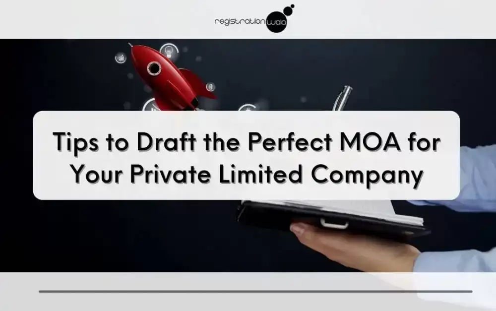 Tips to Draft the Perfect MOA for Your Private Limited Company